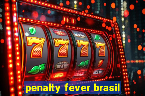 penalty fever brasil